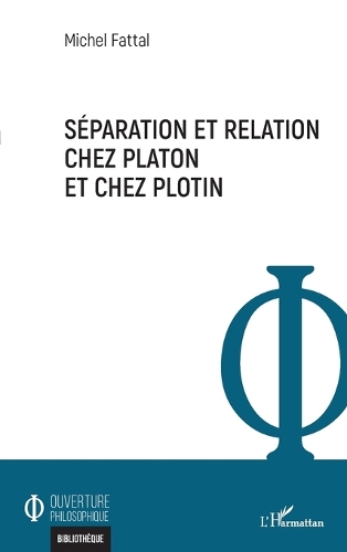 Séparation et relation chez Platon et chez Plotin.