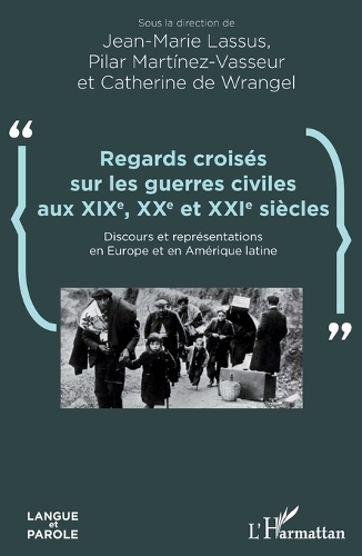 Regards croisés sur les guerres civiles aux XIXe, XXe et XXIe siècles