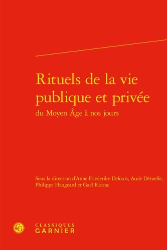 Rituels de la vie publique et privée du Moyen Age à nos jours.