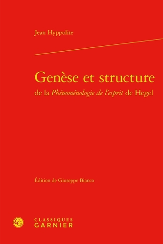 Genèse et structure de la Phénoménologie de l'esprit de Hegel.