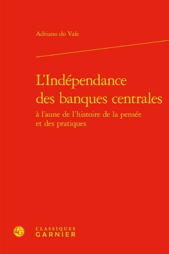 L'indépendance des banques centrales à l'aune de l'histoire de la pensée et des pratiques.