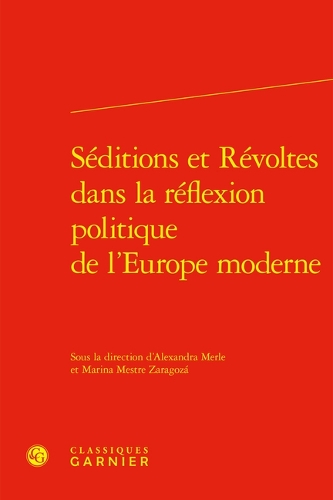 Séditions et révoltes dans la réflexion politique de l'Europe moderne.