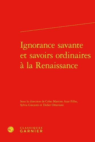 Ignorance savante et savoirs ordinaires à la Renaissance.