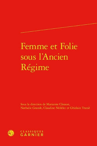 Femme et folie sous l'Ancien Regime.