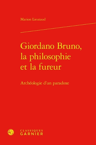 Giordano Bruno, la philosophie et la fureur