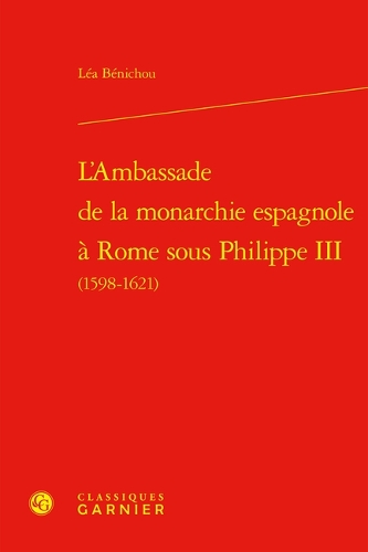 L'ambassade de la monarchie espagnole à Rome sous Philippe III (1598-1621).