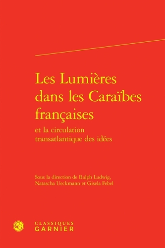 Les Lumières dans les Caraïbes françaises et la circulation transatlantique des idées.