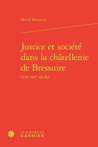 Justice et societe dans la chatellenie de Bressuire (XIVe-XVe siecle).