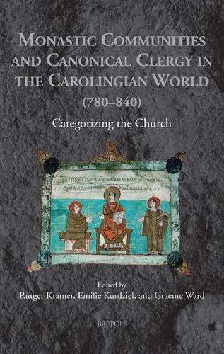 Monastic Communities and Canonical Clergy in the Carolingian World (780-840)