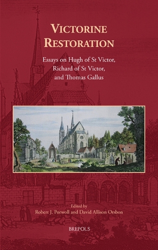 Victorine Restoration: Essays on Hugh of St Victor, Richard of St Victor, and Thomas Gallus.