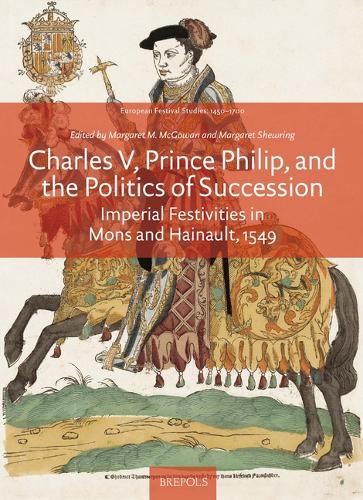 Charles V, Prince Philip, and the Politics of Succession