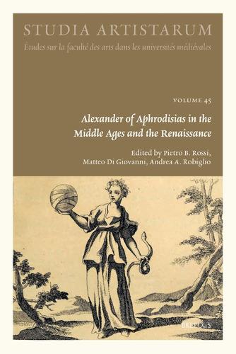Alexander of Aphrodisias in the Middle Ages and the Renaissance.