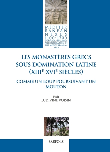 Les monastères grecs sous domination latine (XIIIe-XVIe siècles)