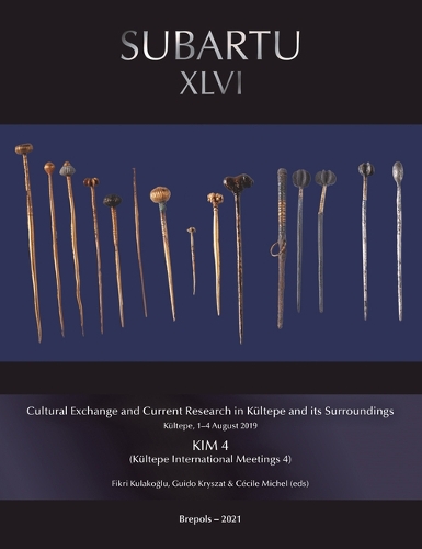 Cultural Exchange and Current Research in Kültepe and its Surroundings: Kültepe, 1-4 August 2019.