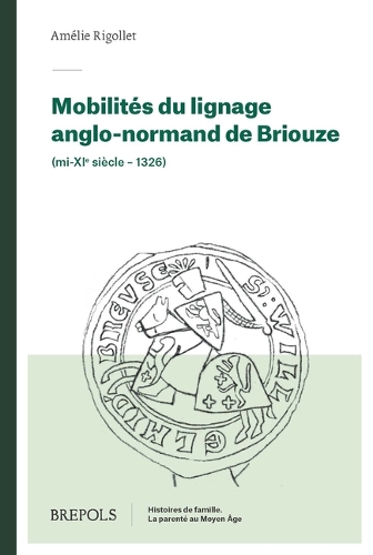 Mobilités du lignage anglo-normand de Briouze (mi-XIe siècle - 1326).