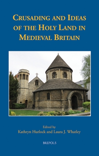 Crusading and Ideas of the Holy Land in Medieval Britain.