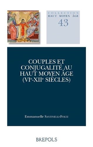 Couples et conjugalite au haut Moyen Age (VIe-XIIe siecles).