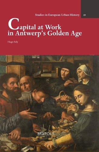 Capital at Work in Antwerp's Golden Age.