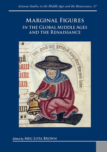 Marginal Figures in the Global Middle Ages and the Renaissance.
