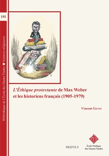 L'Ethique protestante de Max Weber et les historiens francais (1905-1979).