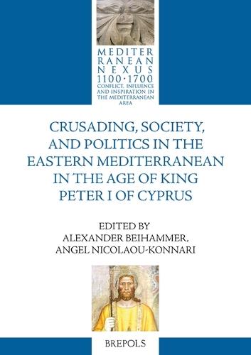 Crusading, Society, and Politics in the Eastern Mediterranean in the Age of King Peter I of Cyprus.