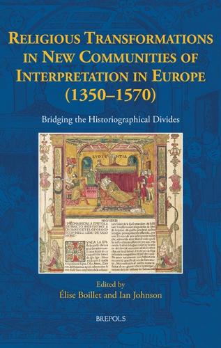 Religious Transformations in New Communities of Interpretation in Europe (1350-1570)