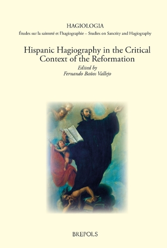 Hispanic Hagiography in the Critical Context of the Reformation.