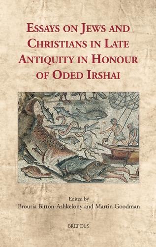 Essays on Jews and Christians in Late Antiquity in Honour of Oded Irshai.
