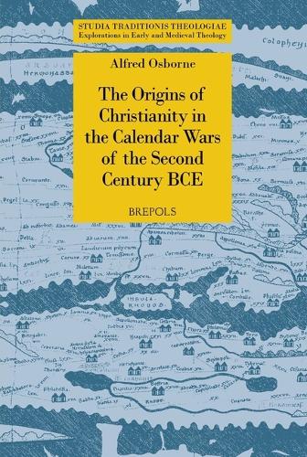 The Origins of Christianity in the Calendar Wars of the Second Century BCE.