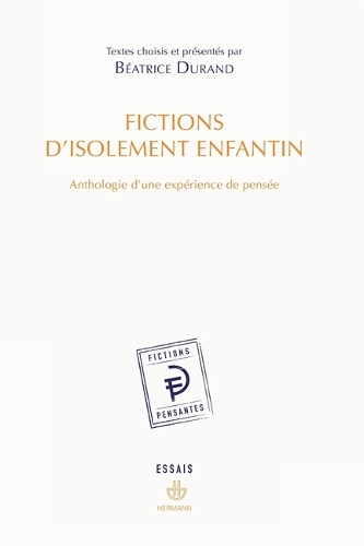 Fictions d'isolement enfantin: Anthologie d'une expérience de pensée.
