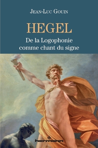 Hegel: De la Logophonie comme chant du signe.