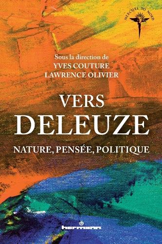 Vers Deleuze: Nature, pensée, politique.