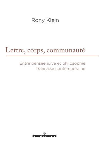 Lettre, corps, communauté: Entre pensée juive et philosophie française contemporaine.
