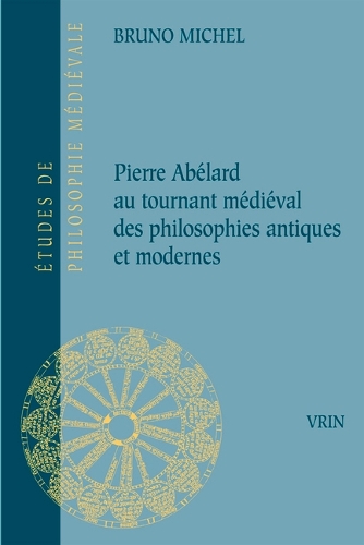 Pierre Abelard au tournant medieval des philosophies antiques et modernes.