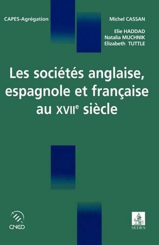 Les sociétés anglaise, espagnole et française au XVIIe siècle.