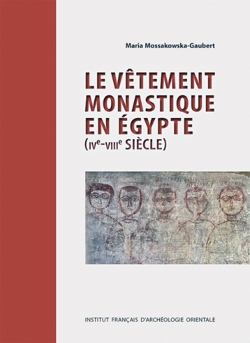 Le vêtement monastique en Egypte (IVe-VIIIe siècle).