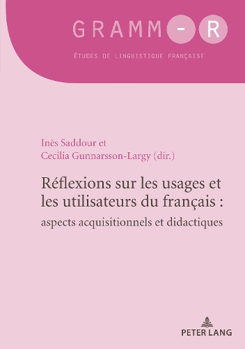 Réflexions sur les usages et les utilisateurs du français: aspects acquisitionnels et didactiques / Reflections on the uses and users of French