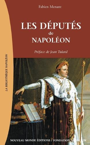 Les députés de Napoléon 1799 - 1815.