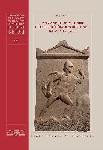 L'organisation militaire de la confédération béotienne (447-171 av. J.-C.).