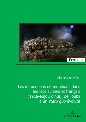 Les immersions de munitions dans les lacs suisses et français (1919-aujourd'hui), de l'oubli à un statu quo évolutif.