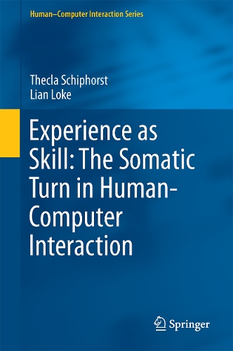 Experience as Skill: The Somatic Turn in Human-Computer Interaction. 2022 ed.
