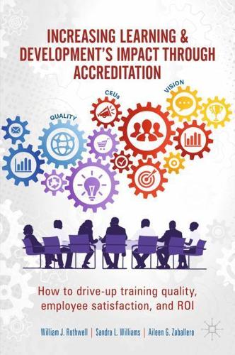 Increasing Learning & Development's Impact through Accreditation: How to drive-up training quality, employee satisfaction, and ROI. 2020 ed.