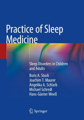 Practice of Sleep Medicine: Sleep Disorders in Children and Adults. 2021 ed.