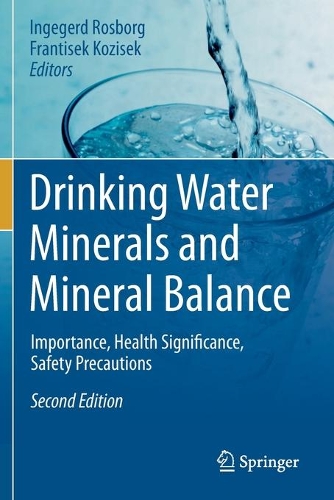 Drinking Water Minerals and Mineral Balance: Importance, Health Significance, Safety Precautions. Second Edition 2019