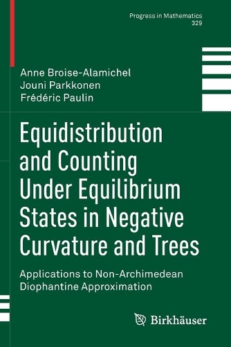 Equidistribution and Counting Under Equilibrium States in Negative Curvature and Trees: Applications to Non-Archimedean Diophantine Approximation. 2019 ed.