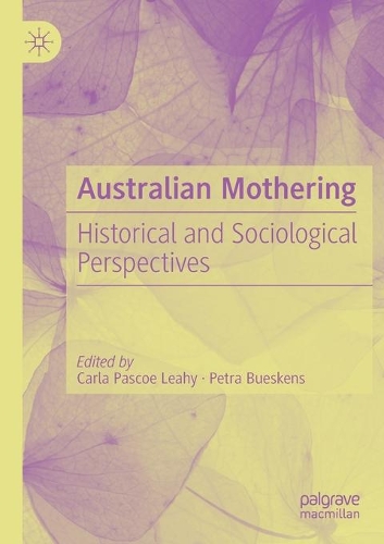 Australian Mothering: Historical and Sociological Perspectives. 2019 ed.