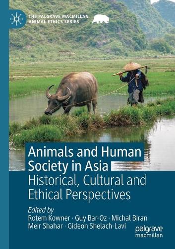 Animals and Human Society in Asia: Historical, Cultural and Ethical Perspectives. 1st ed. 2019