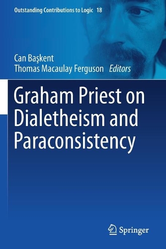 Graham Priest on Dialetheism and Paraconsistency. 2019 ed.