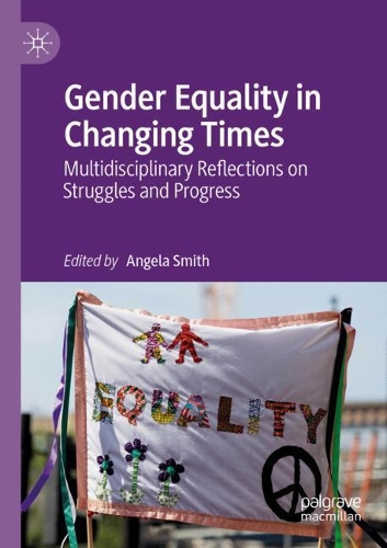 Gender Equality in Changing Times: Multidisciplinary Reflections on Struggles and Progress. 2020 ed.