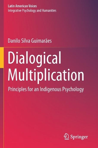 Dialogical Multiplication: Principles for an Indigenous Psychology. 2020 ed.